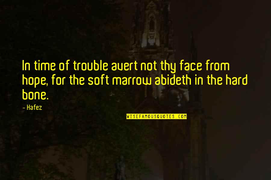 Degree Friends Quotes By Hafez: In time of trouble avert not thy face