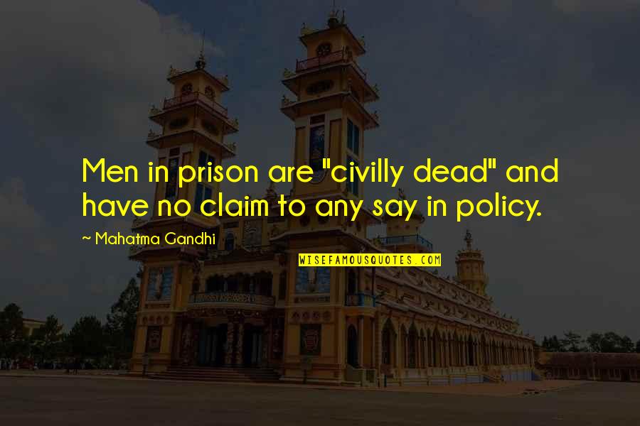 Degree Friends Quotes By Mahatma Gandhi: Men in prison are "civilly dead" and have