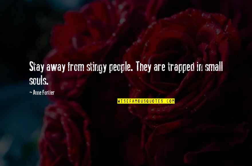 Degree Symbol Quotes By Anne Fortier: Stay away from stingy people. They are trapped