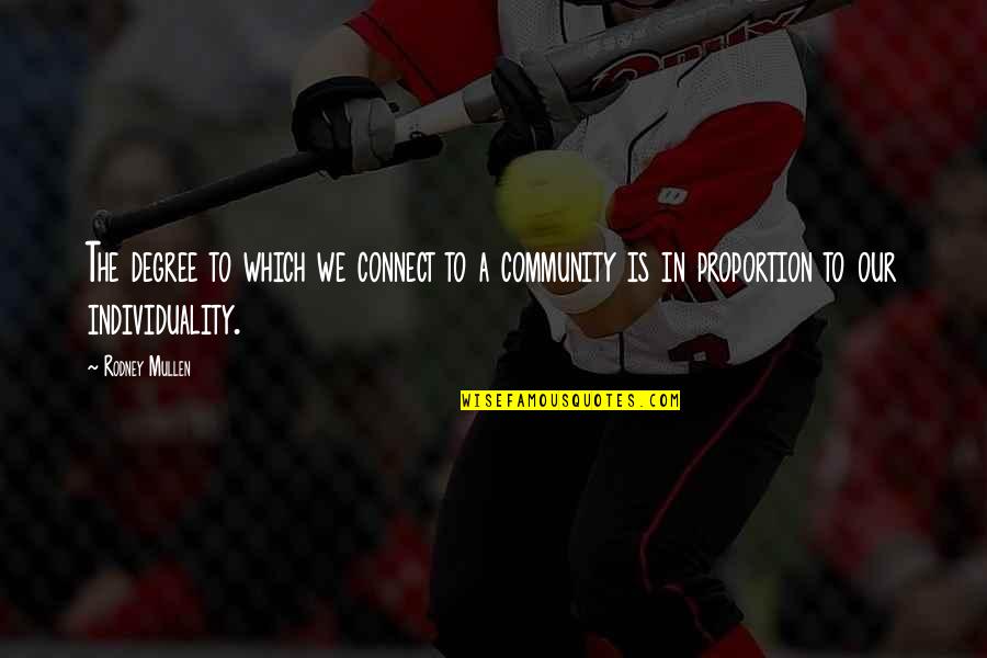 Degree The Quotes By Rodney Mullen: The degree to which we connect to a