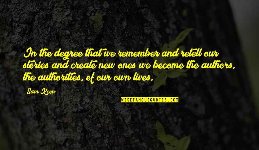 Degree The Quotes By Sam Keen: In the degree that we remember and retell