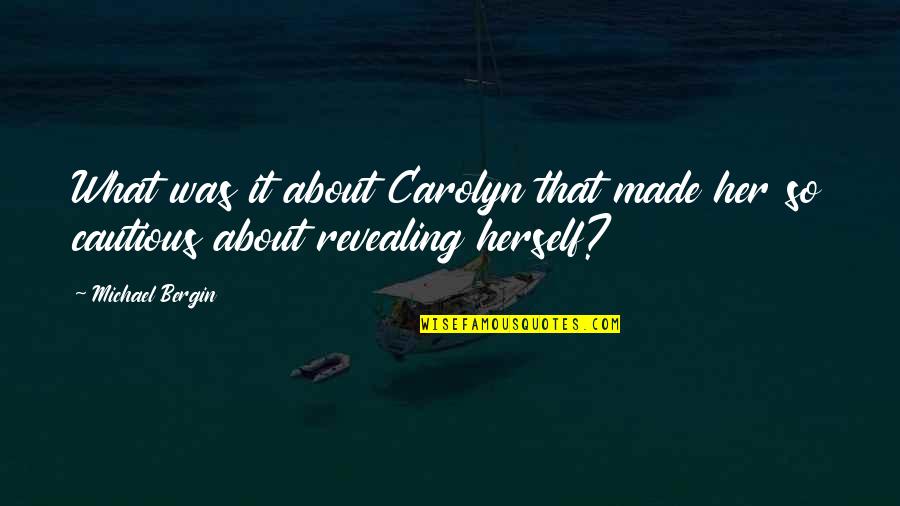 Degree Thermostat Quotes By Michael Bergin: What was it about Carolyn that made her