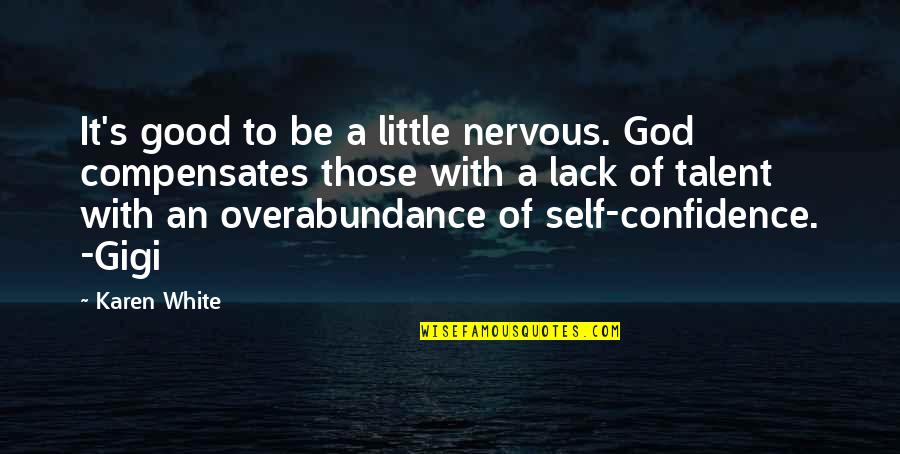 Degreed Citi Quotes By Karen White: It's good to be a little nervous. God Degreed Citi Quotes By Karen White: It's good to be a little nervous. God