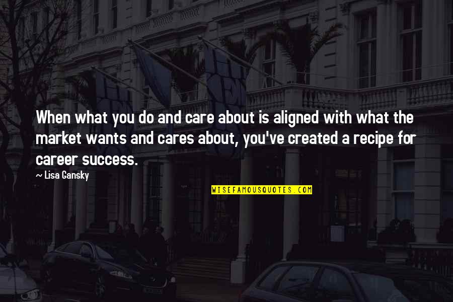 Degreed Citi Quotes By Lisa Gansky: When what you do and care about is Degreed Citi Quotes By Lisa Gansky: When what you do and care about is