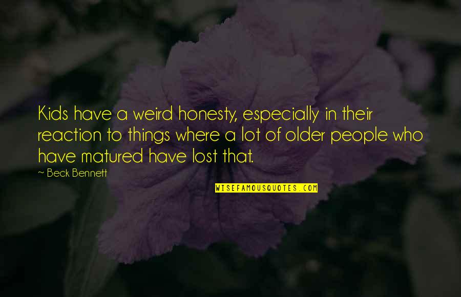 Degregorio Michele Quotes By Beck Bennett: Kids have a weird honesty, especially in their Degregorio Michele Quotes By Beck Bennett: Kids have a weird honesty, especially in their