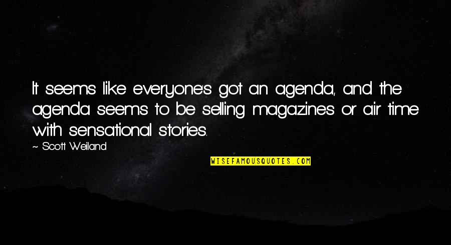 Degress Quotes By Scott Weiland: It seems like everyone's got an agenda, and