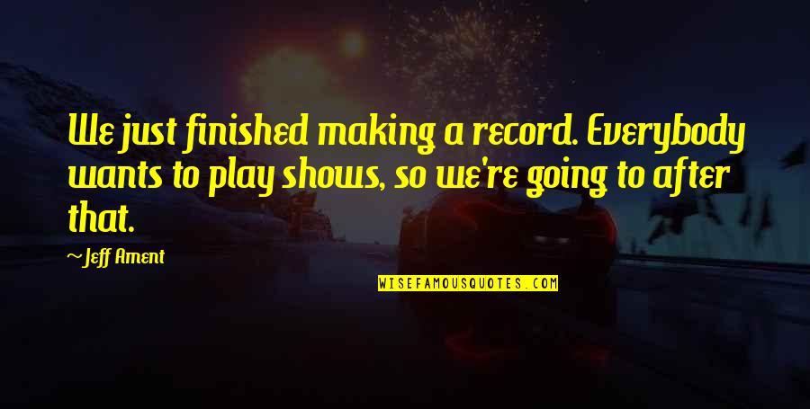 Degroff Orthopedic Quotes By Jeff Ament: We just finished making a record. Everybody wants Degroff Orthopedic Quotes By Jeff Ament: We just finished making a record. Everybody wants