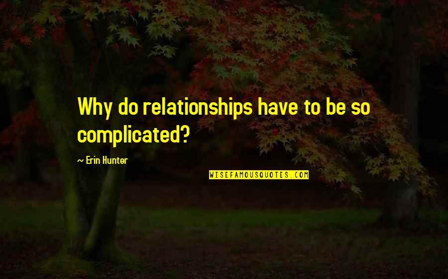 Degroot Lath Quotes By Erin Hunter: Why do relationships have to be so complicated?