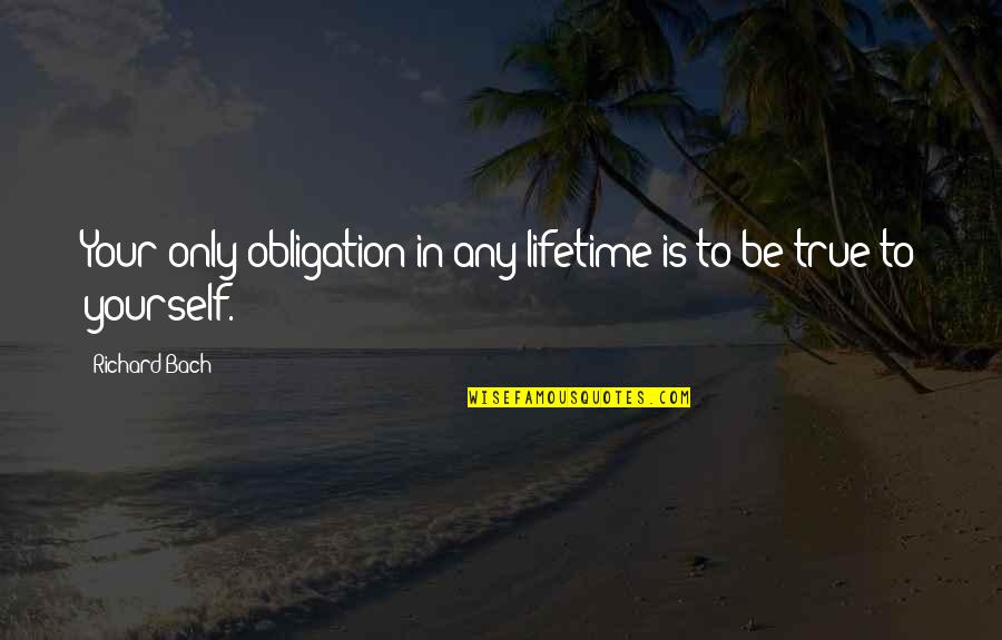 Deguzman Joe Quotes By Richard Bach: Your only obligation in any lifetime is to