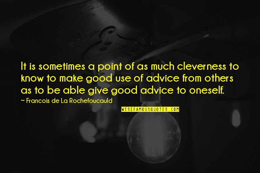 Deh Quotes By Francois De La Rochefoucauld: It is sometimes a point of as much