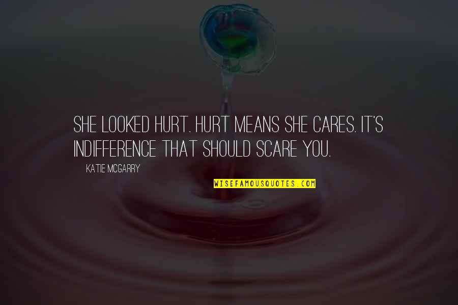 Dehad C4 81na Quotes By Katie McGarry: She looked hurt. Hurt means she cares. It's