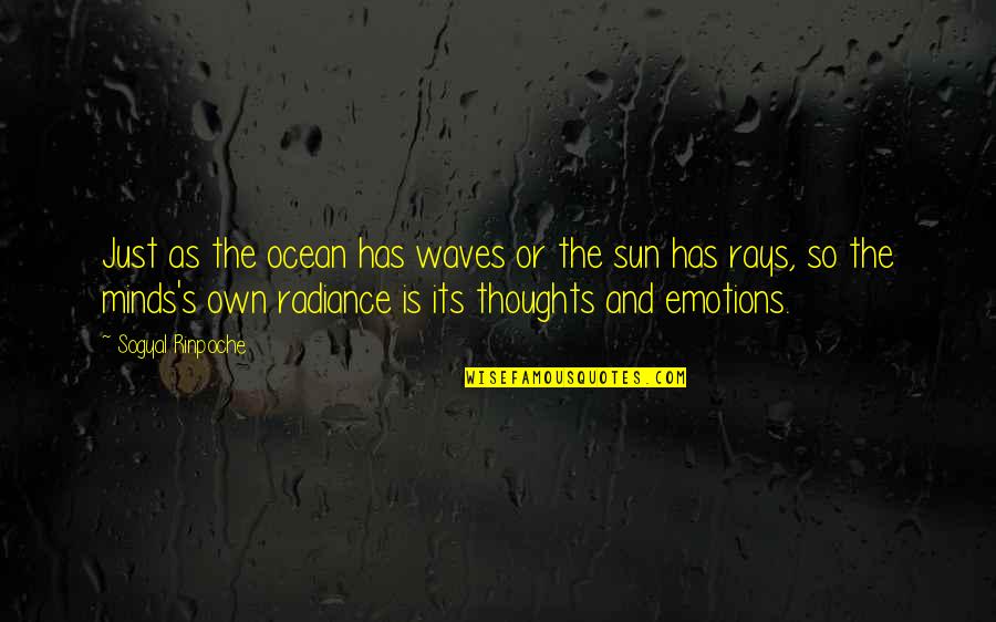 Dehati Movie Quotes By Sogyal Rinpoche: Just as the ocean has waves or the Dehati Movie Quotes By Sogyal Rinpoche: Just as the ocean has waves or the