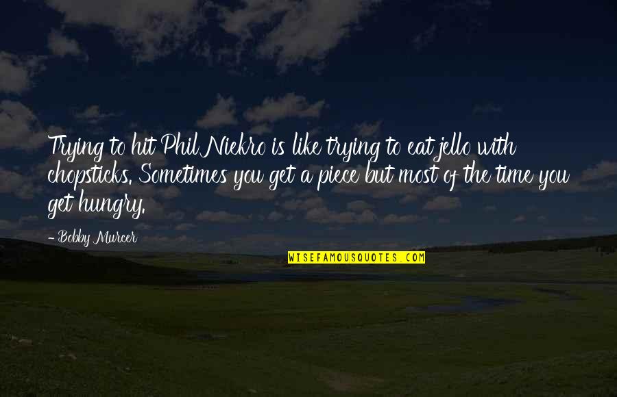 Dehavilland Quotes By Bobby Murcer: Trying to hit Phil Niekro is like trying