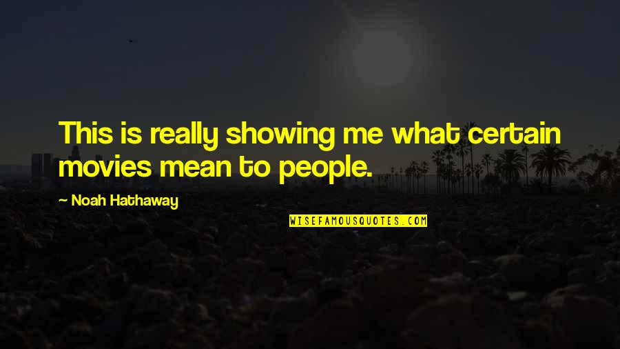 Dehesa Charter Quotes By Noah Hathaway: This is really showing me what certain movies