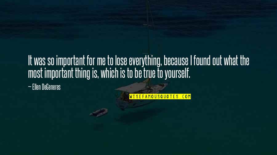 Dehler 38 Quotes By Ellen DeGeneres: It was so important for me to lose Dehler 38 Quotes By Ellen DeGeneres: It was so important for me to lose
