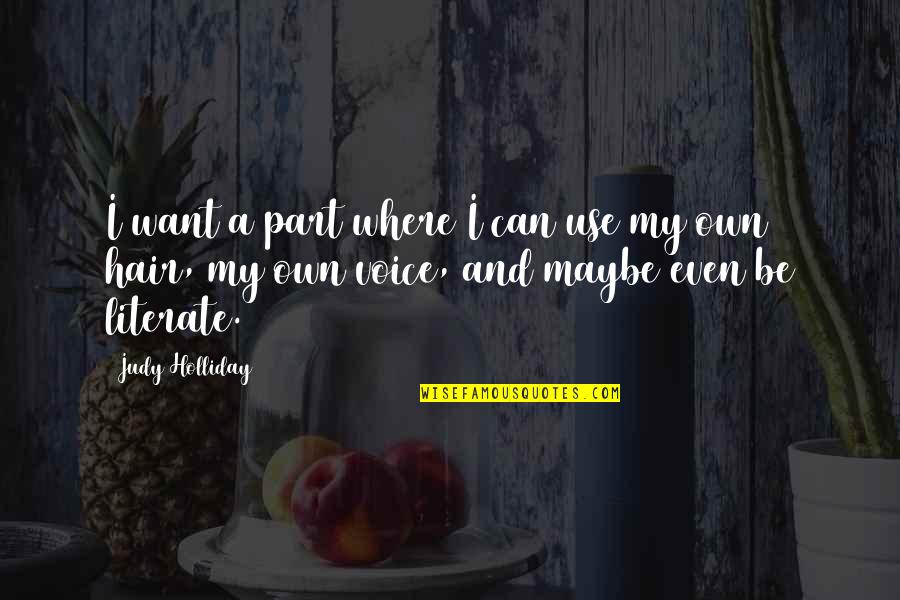 Dehler 38 Quotes By Judy Holliday: I want a part where I can use Dehler 38 Quotes By Judy Holliday: I want a part where I can use