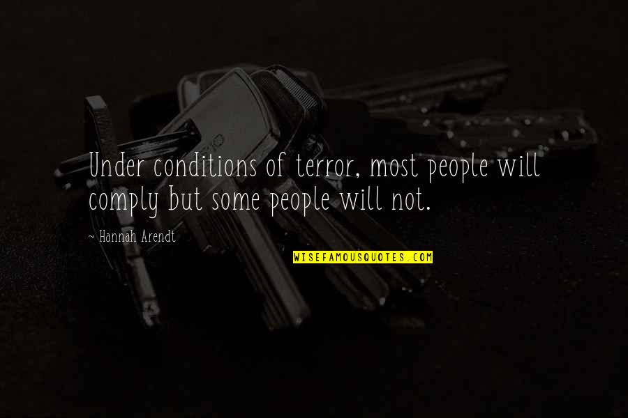 Dehlia Ackley Quotes By Hannah Arendt: Under conditions of terror, most people will comply