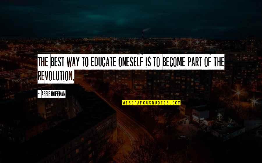 Dehlia Umunna Quotes By Abbie Hoffman: The best way to educate oneself is to