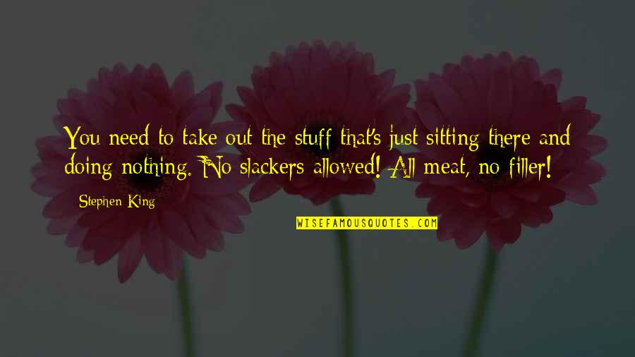 Dehoff Florist Quotes By Stephen King: You need to take out the stuff that's Dehoff Florist Quotes By Stephen King: You need to take out the stuff that's