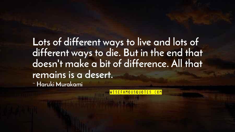 Dehumanized Quotes By Haruki Murakami: Lots of different ways to live and lots