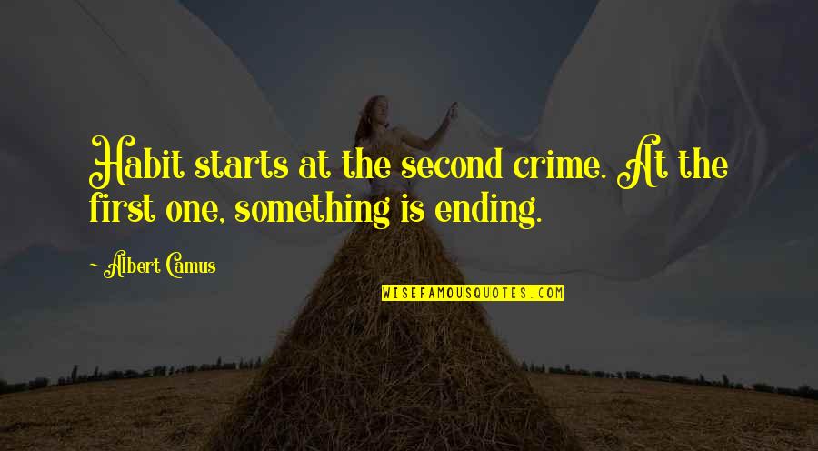 Dehvi Quotes By Albert Camus: Habit starts at the second crime. At the