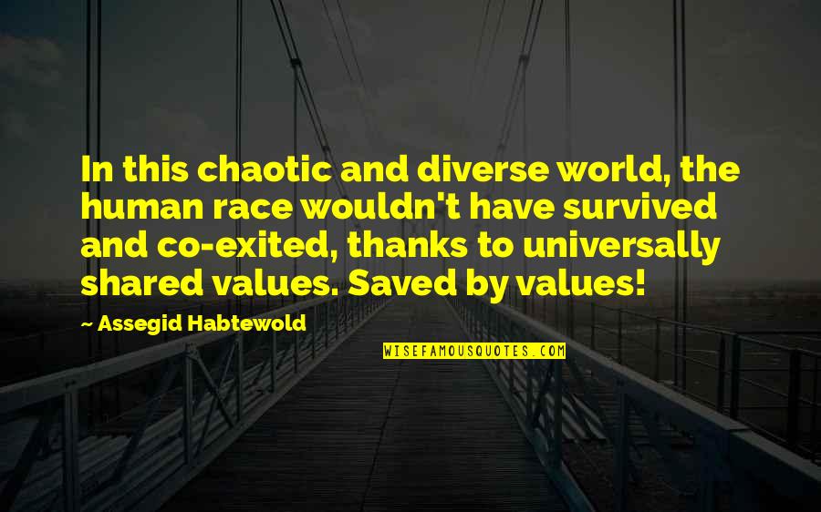 Dei Tumi Quotes By Assegid Habtewold: In this chaotic and diverse world, the human