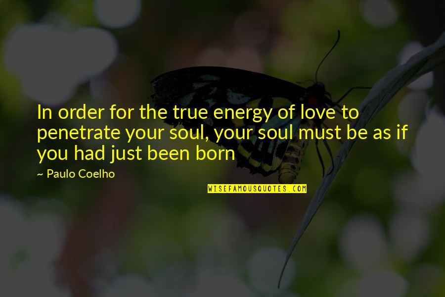 Dei Tumi Quotes By Paulo Coelho: In order for the true energy of love