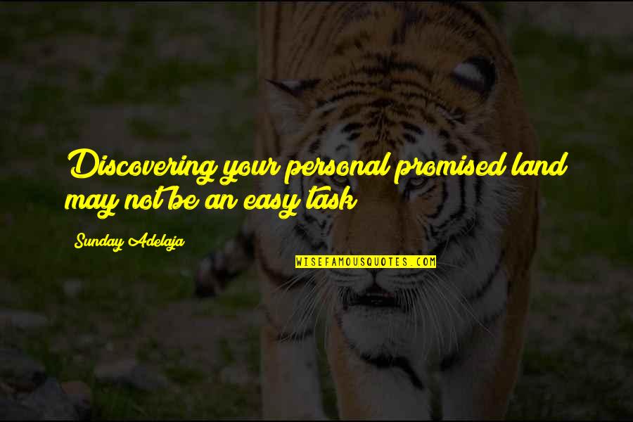 Deibel Brau Quotes By Sunday Adelaja: Discovering your personal promised land may not be