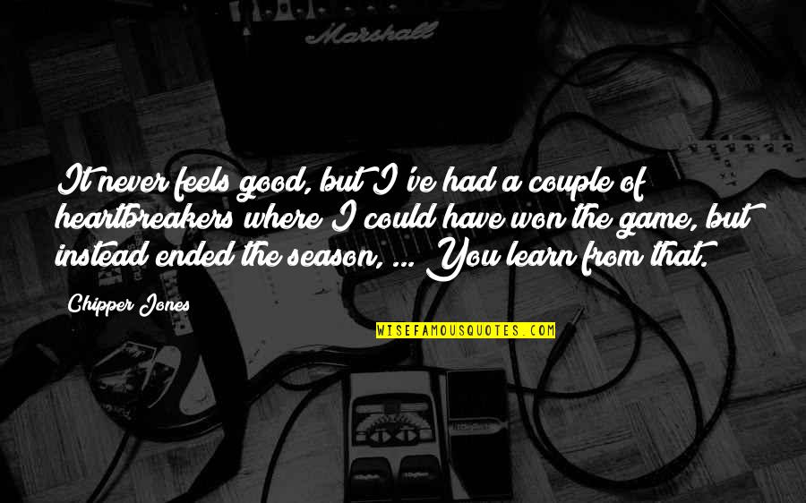 Deichert Musical Box Quotes By Chipper Jones: It never feels good, but I've had a Deichert Musical Box Quotes By Chipper Jones: It never feels good, but I've had a