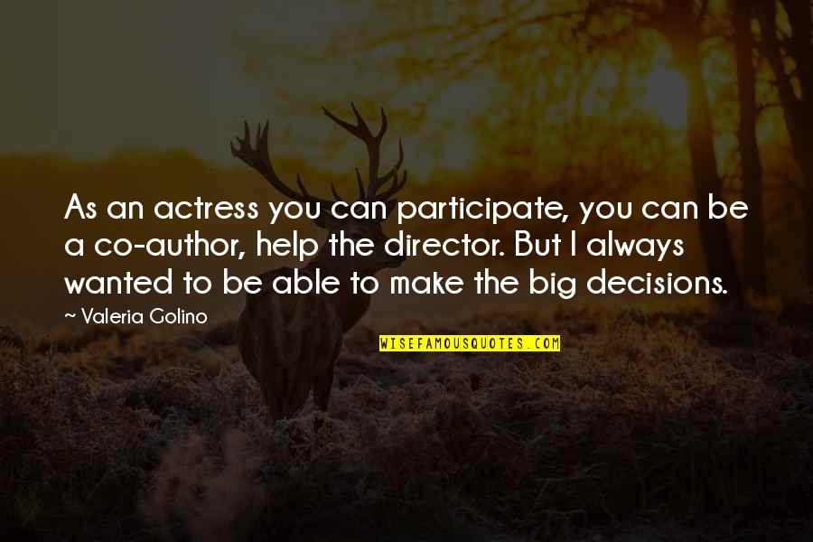 Deid Quotes By Valeria Golino: As an actress you can participate, you can Deid Quotes By Valeria Golino: As an actress you can participate, you can
