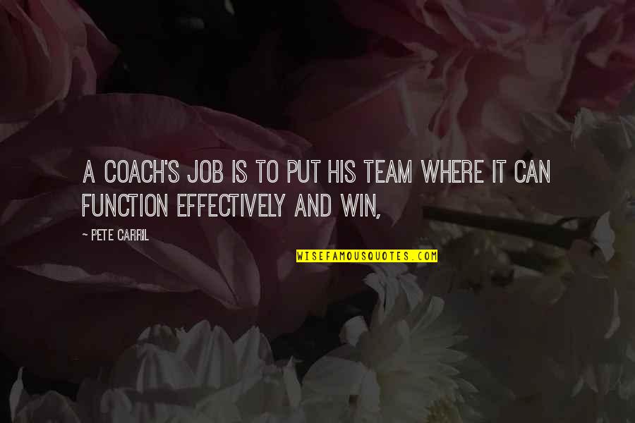 Deidara And Sasori Quotes By Pete Carril: A coach's job is to put his team