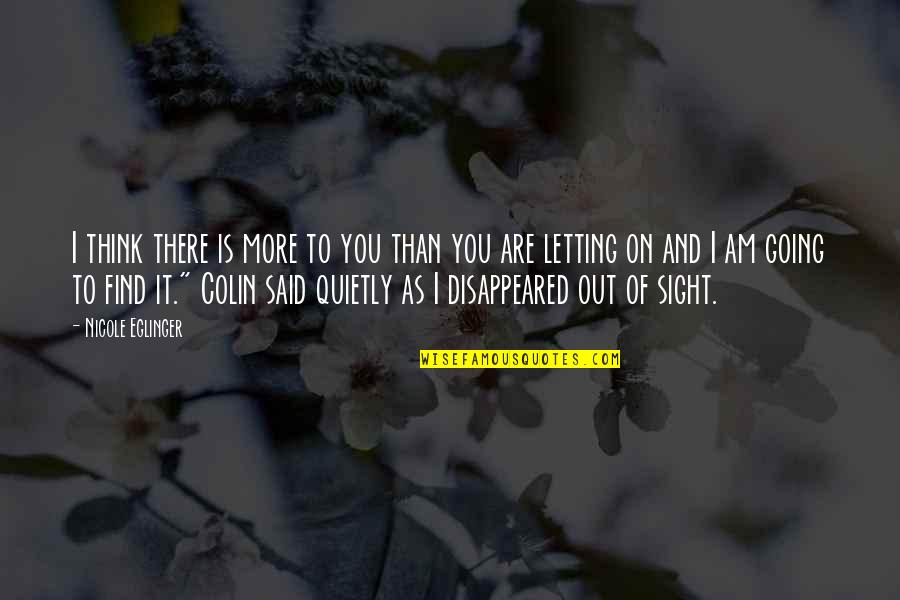 Deidrick Lawson Quotes By Nicole Eglinger: I think there is more to you than Deidrick Lawson Quotes By Nicole Eglinger: I think there is more to you than