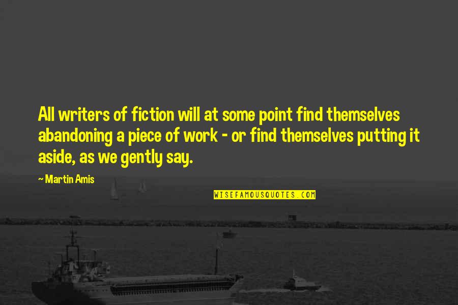 Deieso Quotes By Martin Amis: All writers of fiction will at some point Deieso Quotes By Martin Amis: All writers of fiction will at some point