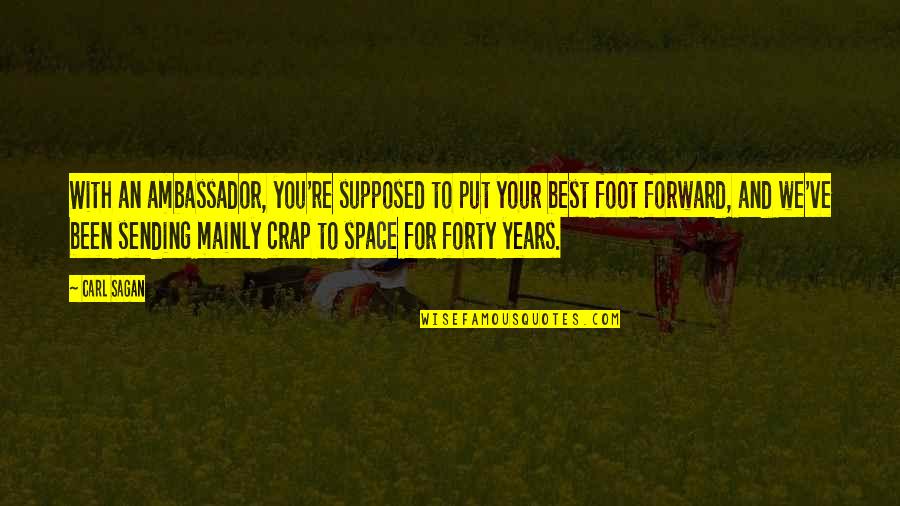 Deifferent Quotes By Carl Sagan: With an ambassador, you're supposed to put your Deifferent Quotes By Carl Sagan: With an ambassador, you're supposed to put your