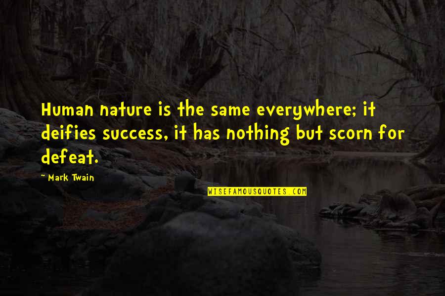 Deifies Quotes By Mark Twain: Human nature is the same everywhere; it deifies