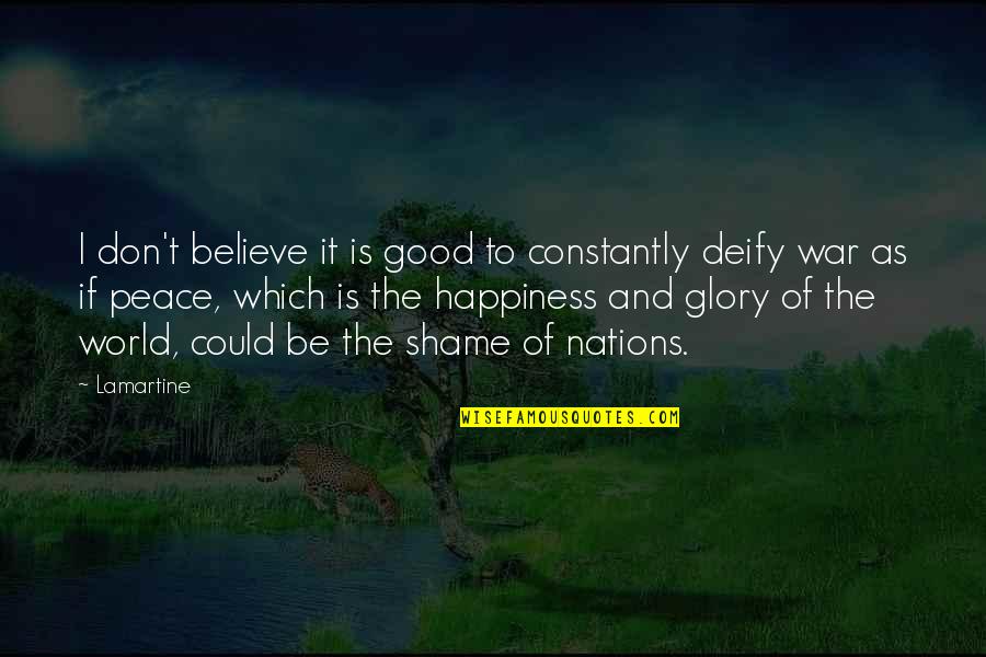 Deify Quotes By Lamartine: I don't believe it is good to constantly