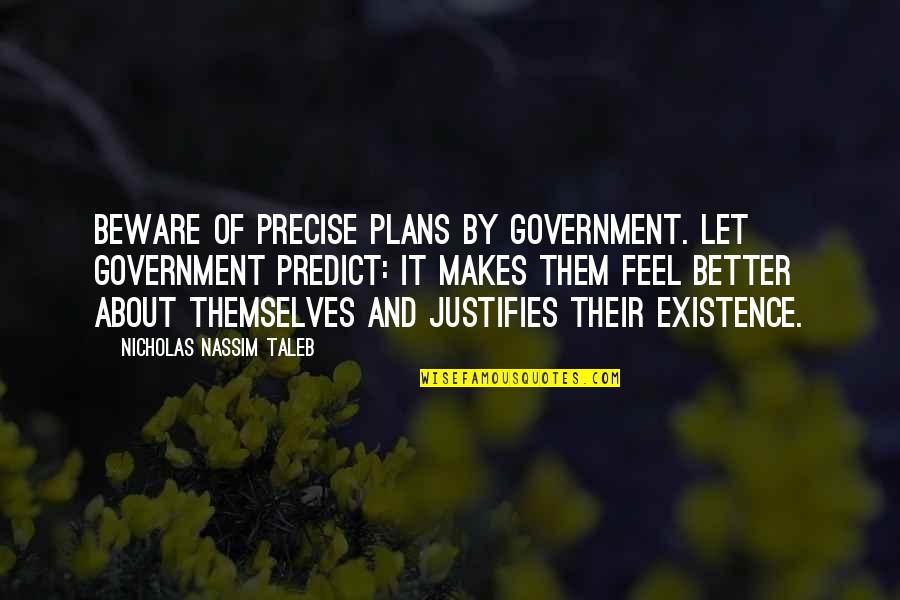 Deigned Related Quotes By Nicholas Nassim Taleb: Beware of precise plans by government. Let government