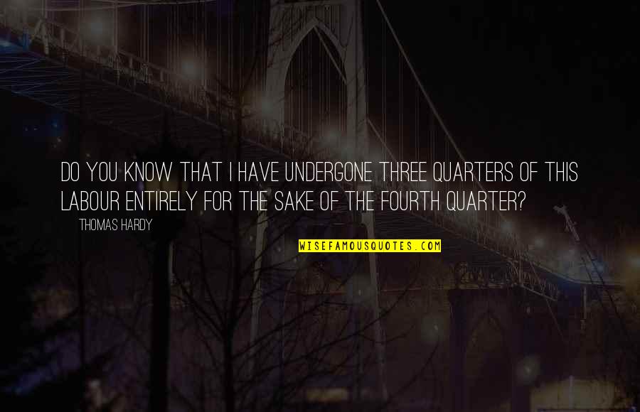 Deihl Enterprises Quotes By Thomas Hardy: Do you know that I have undergone three Deihl Enterprises Quotes By Thomas Hardy: Do you know that I have undergone three