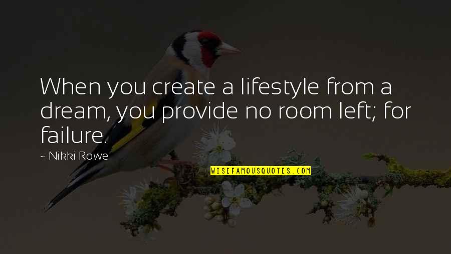 Deilab Quotes By Nikki Rowe: When you create a lifestyle from a dream,