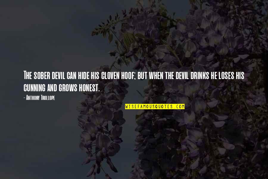 Deilan12 Quotes By Anthony Trollope: The sober devil can hide his cloven hoof;