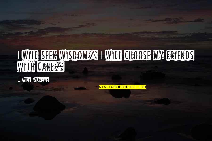 Deimich Quotes By Andy Andrews: I will seek wisdom. I will choose my