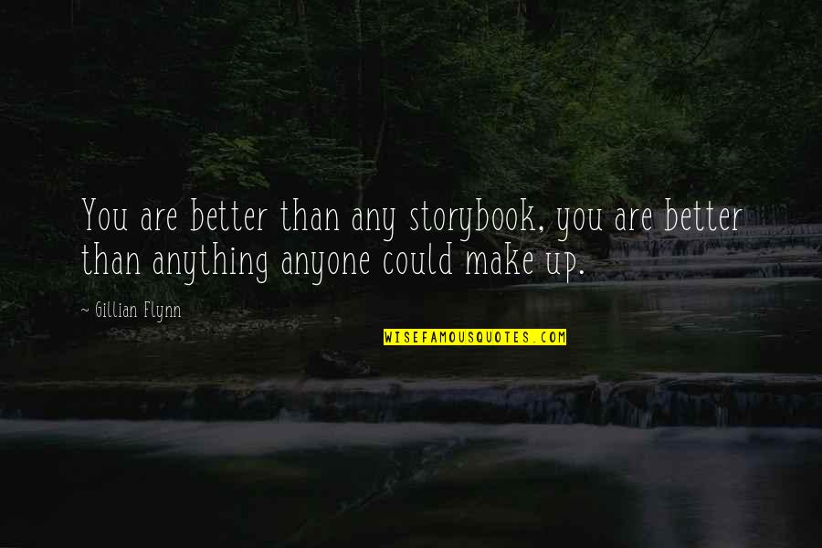 Deinceps Latin Quotes By Gillian Flynn: You are better than any storybook, you are
