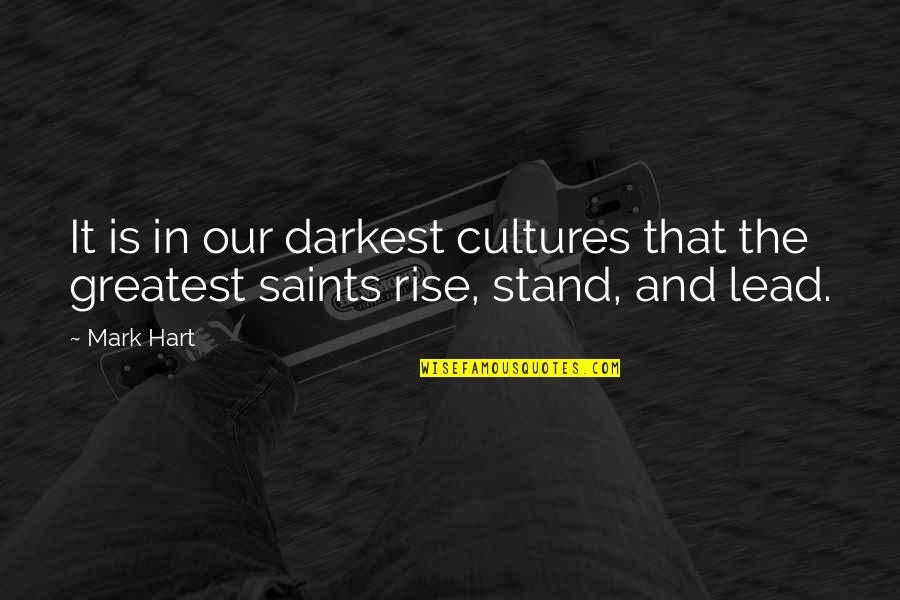 Deinceps Latin Quotes By Mark Hart: It is in our darkest cultures that the