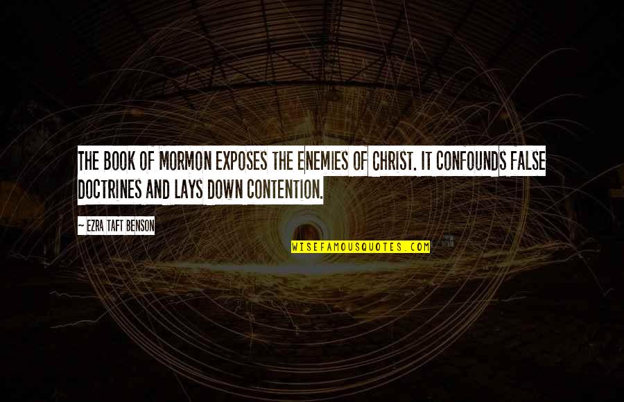 Deinceps Quotes By Ezra Taft Benson: The Book of Mormon exposes the enemies of