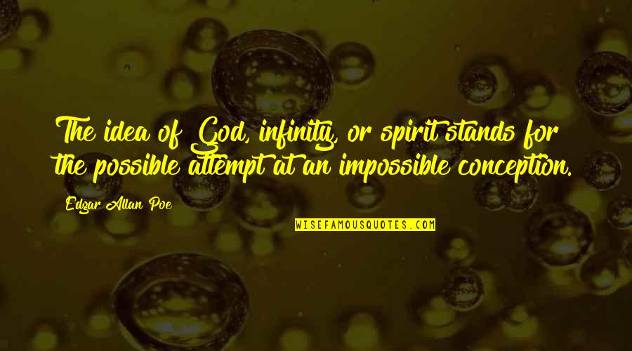 Deinema Quotes By Edgar Allan Poe: The idea of God, infinity, or spirit stands Deinema Quotes By Edgar Allan Poe: The idea of God, infinity, or spirit stands