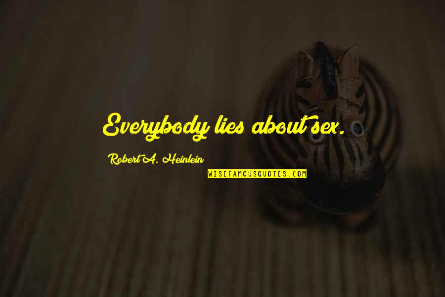 Deinhard Riesling Quotes By Robert A. Heinlein: Everybody lies about sex.