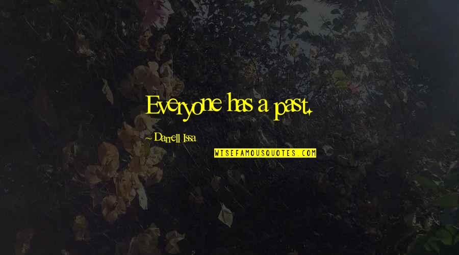Deininger Florist Quotes By Darrell Issa: Everyone has a past.