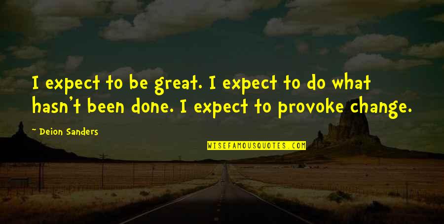 Deion Quotes By Deion Sanders: I expect to be great. I expect to