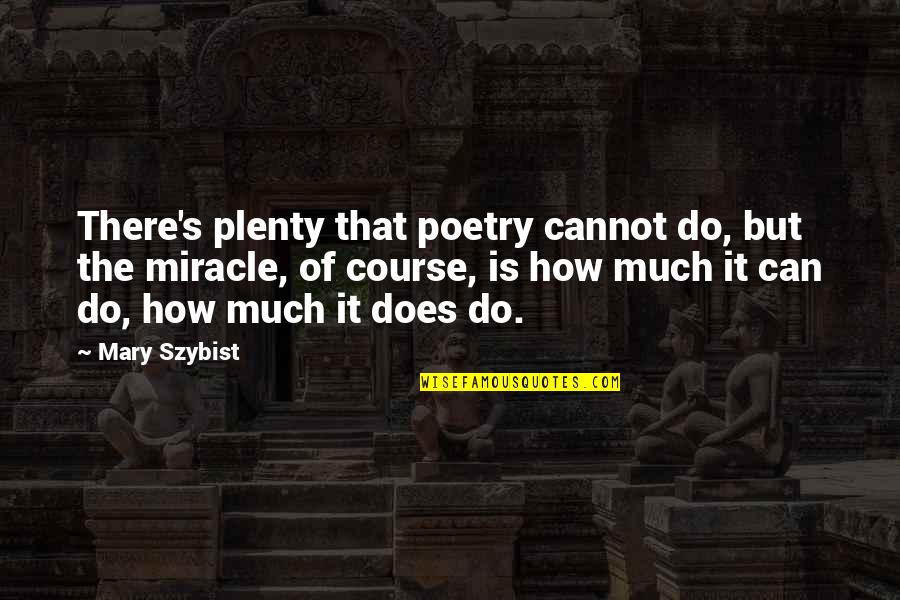 Deion Sander Quotes By Mary Szybist: There's plenty that poetry cannot do, but the
