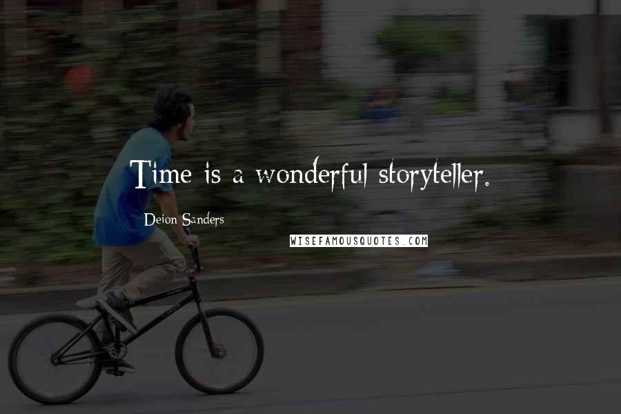 Deion Sanders quotes: Time is a wonderful storyteller.